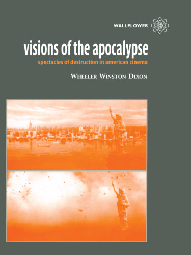 Visions of the Apocalypse : spectacles of destruction in American cinema