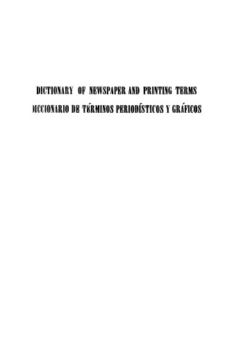 Dictionary of Newspaper and Printing Terms: English-Spanish. Spanish-English