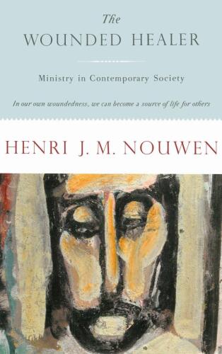 The Wounded Healer : Ministry in Contemporary Society
