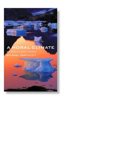 A Moral Climate: The Ethics of Global Warming