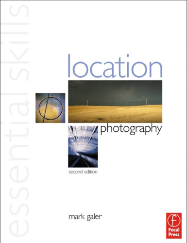 Location Photography: Essential Skills, Second Edition (Photography Essential Skills)