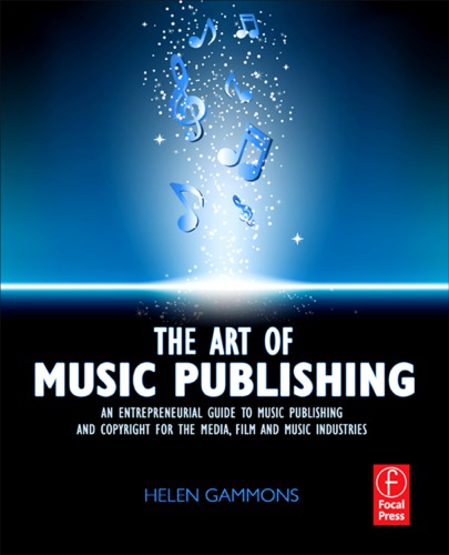 The Art of Music Publishing : an entrepreneurial guide to publishing and copyright for the music, film and media industries