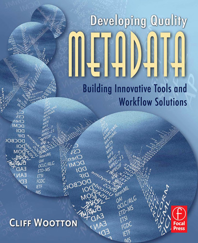 Developing Quality Metadata: Building Innovative Tools and Workflow Solutions