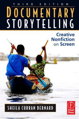 Documentary Storytelling: Making Stronger and More Dramatic Nonfiction Films
