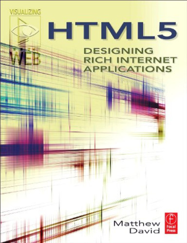 HTML5: Designing Rich Internet Applications (Visualizing the Web)