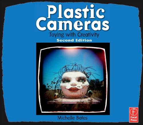 Plastic Cameras: Toying with Creativity, Second Edition