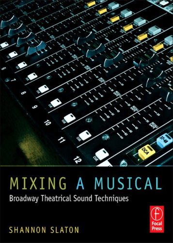Mixing a Musical: Broadway Theatrical Sound Mixing Techniques