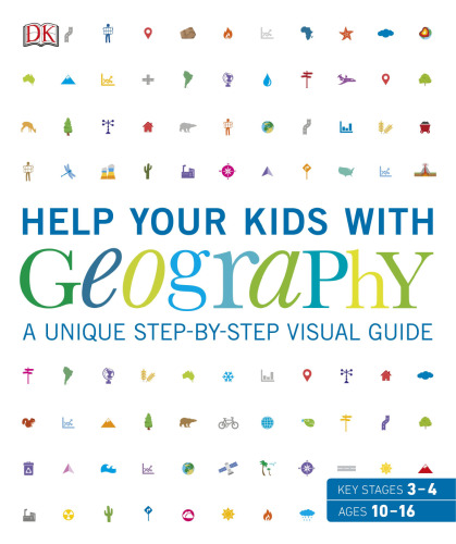 Help Your Kids with Geography: A unique step-by-step visual guide