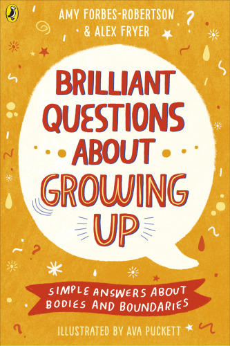 Brilliant Questions About Growing Up: Simple Answers About Bodies and Boundaries