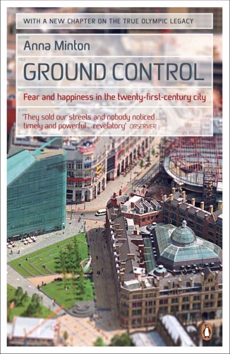 Ground control : fear and happiness in the twenty-first-century city