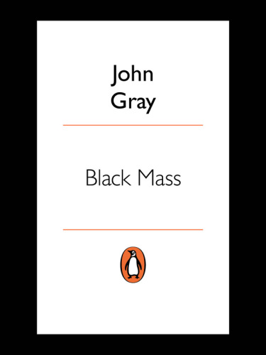 Black Mass: Apocalyptic Religion and the Death of Utopia