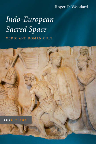 Indo-European Sacred Space: Vedic and Roman Cult (Traditions)