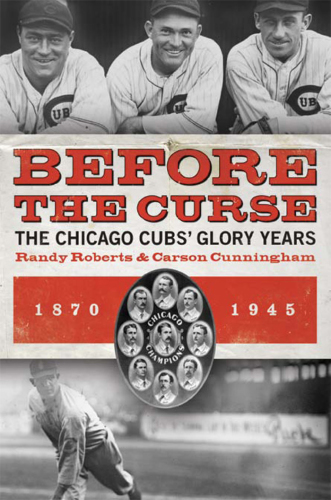 Before the curse: the Chicago Cubs' glory years, 1870-1945