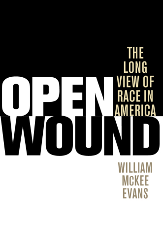 Open Wound: The Long View of Race in America