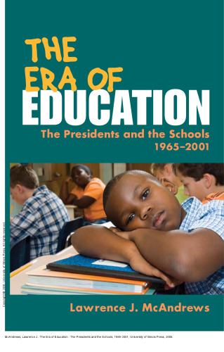 The Era of Education : The Presidents and the Schools, 1965-2001