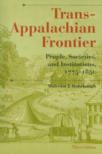 Trans-Appalachian frontier : people, societies, and institutions, 1775-1850