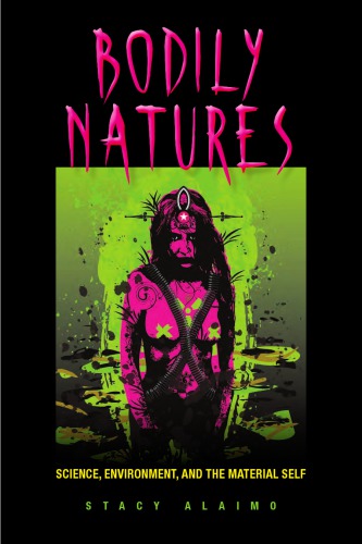 Bodily Natures Science, Environment, and the Material Self