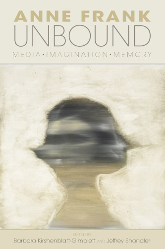 Anne Frank unbound : media, imagination, memory