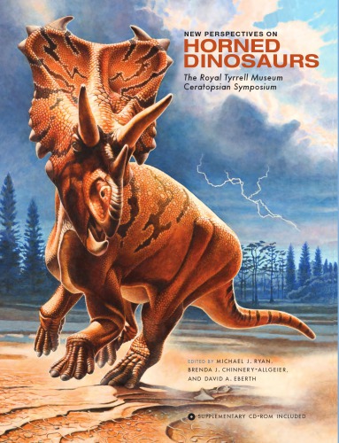 New Perspectives on Horned Dinosaurs: The Royal Tyrrell Museum Ceratopsian Symposium