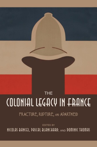 The Colonial Legacy in France: Fracture, Rupture, and Apartheid