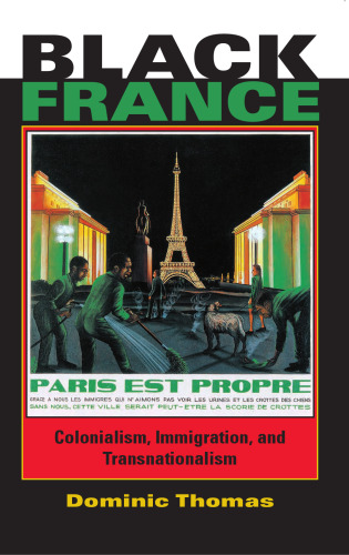Black France: Colonialism, Immigration, And Transnationalism (African Expressive Cultures)