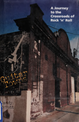Guitar towns : a journey to the crossroads of rock 'n' roll