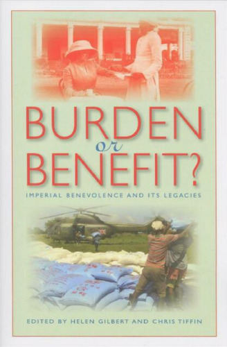Burden or Benefit?: Imperial Benevolence and Its Legacies