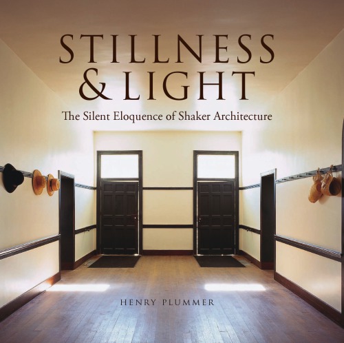 Stillness & light: the silent eloquence of Shaker architecture