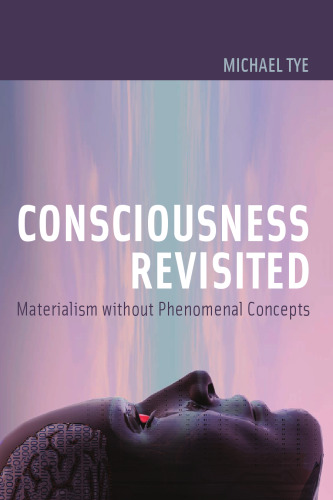 Consciousness Revisited: Materialism without Phenomenal Concepts