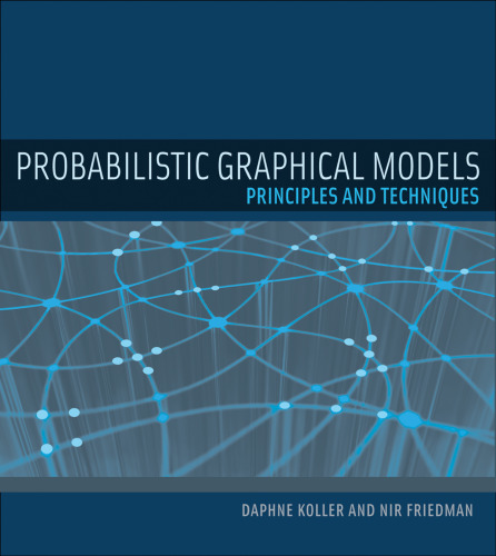 Probabilistic graphical models : principles and techniques