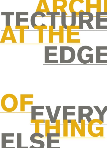 Architecture at the Edge of Everything Else (The MIT Press): 01