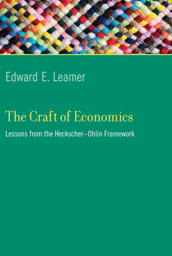 The craft of economics : lessons from the Heckscher-Ohlin framework