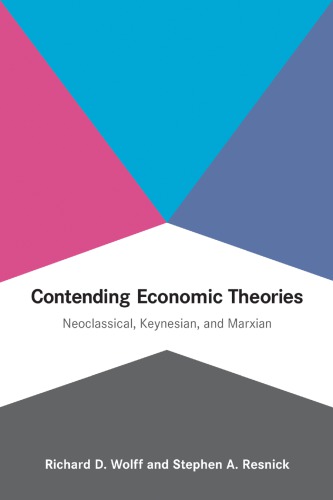Contending economic theories: neoclassical, Keynesian, and Marxian