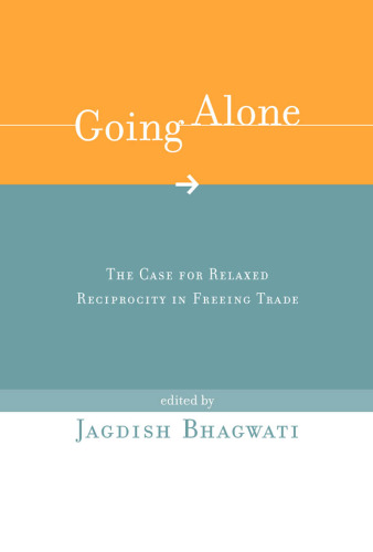 Going Alone: The Case for Relaxed Reciprocity in Freeing Trade