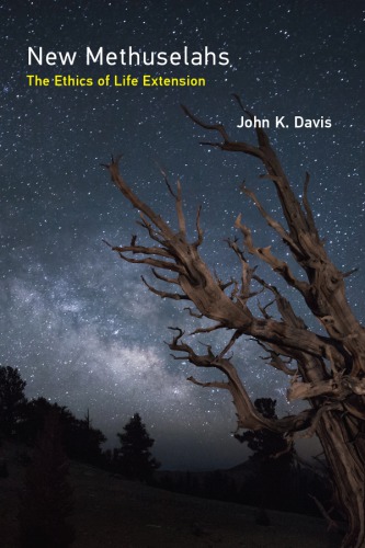 New Methuselahs: The Ethics of Life Extension