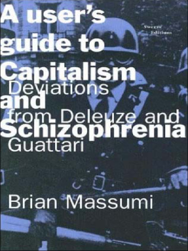 A User's Guide to Capitalism and Schizophrenia [Redigitized for E-readers]