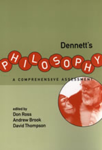 Dennett's Philosophy: A Comprehensive Assessment