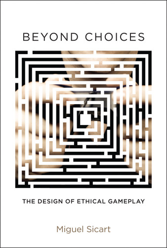 Beyond Choices : The Design of Ethical Gameplay