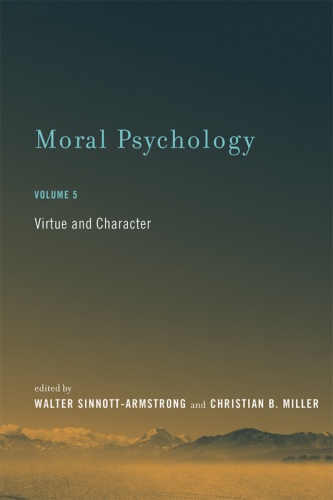 Moral Psychology: Volume 5: Virtue and Character