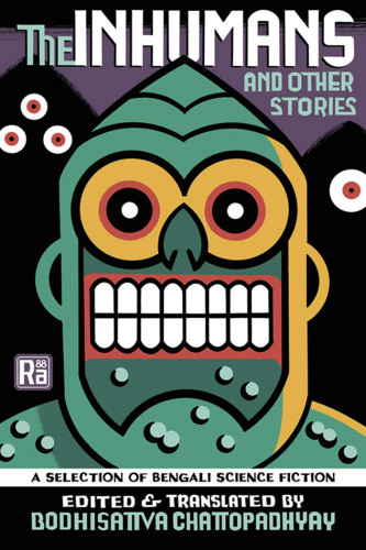 The Inhumans and Other Stories : A Selection of Bengali Science Fiction