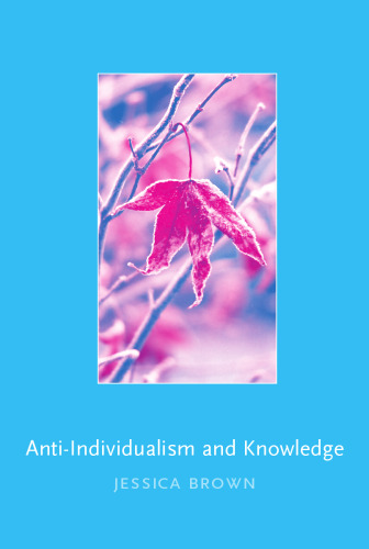 Anti-Individualism and Knowledge (Contemporary Philosophical Monographs)