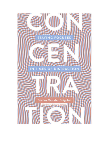 Concentration: Staying Focused in Times of Distraction (Mit Press)