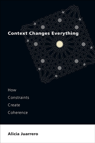Context Changes Everything: How Constraints Create Coherence