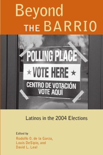 Beyond the Barrio : Latinos in the 2004 Elections
