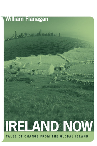 Ireland Now : Tales of Change from the Global Island