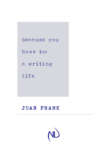 Because You Have To : A Writing Life