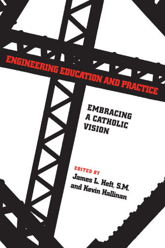 Engineering Education and Practice : Embracing a Catholic Vision