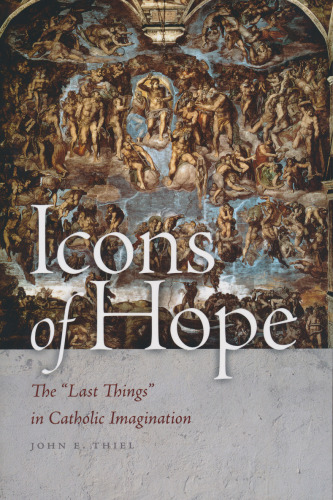 Icons of Hope : The Last Things in Catholic Imagination