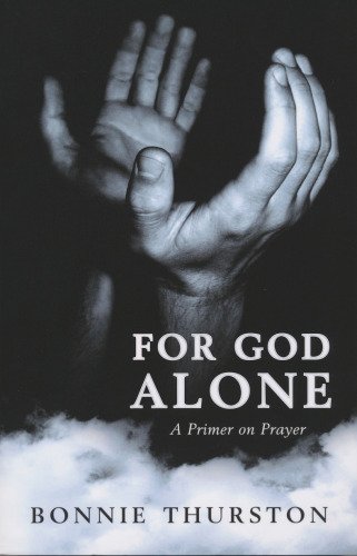For God Alone : A Primer on Prayer