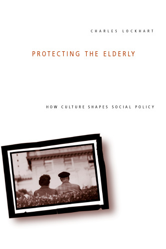 Protecting the elderly : how culture shapes social policy